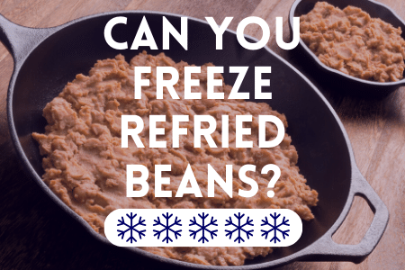 Can You Freeze Refried Beans?